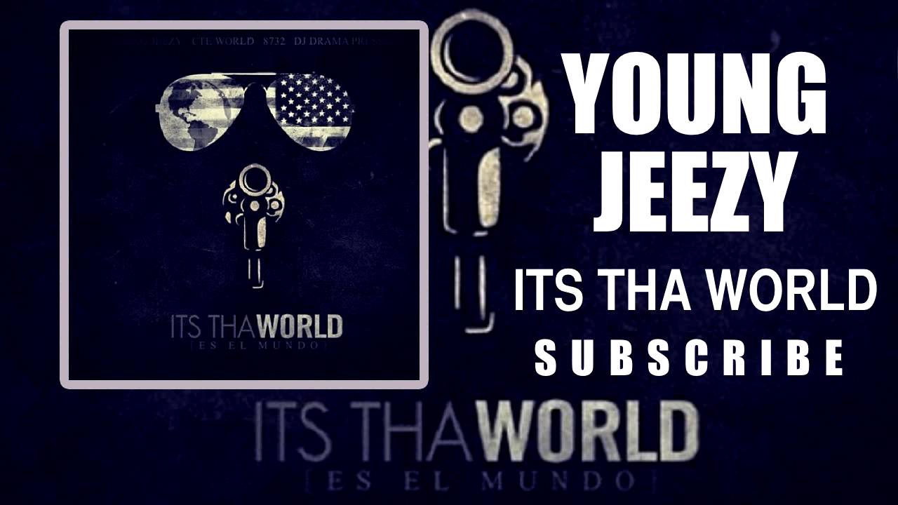 Watch Young Jeezy - Es El Mundo Outro (Its Tha World Mixtape) on YouTube Watch Young Jeezy - Es El Mundo Outro (Its Tha World Mixtape) on YouTube
