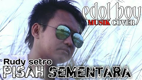 PISAH SEMENTARA - RUDY SETRO cover by edol boy