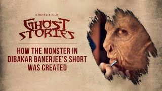 How The Monster in Ghost Stories Was Created | Dibakar Banerjee | Film Companion