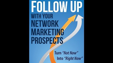 How To Follow Up With Your Network Marketing Prospects