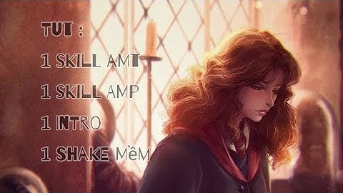 1# [ Tut Am ] : Tut 1 intro , 1 shake mềm và 2 skill amt và amp cho mấy tình yêu :3 😼❤
