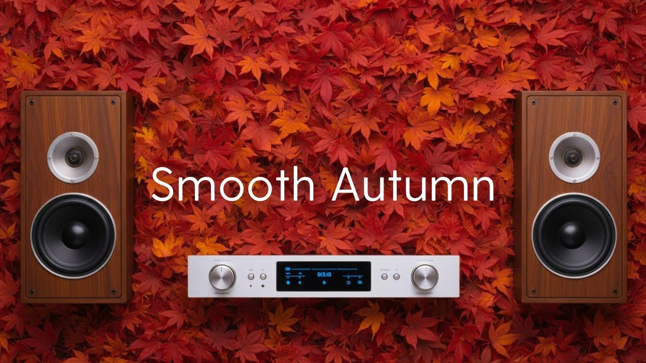 Smooth Autumn | Воодушевляющие лаунж-звуки для яркой осени