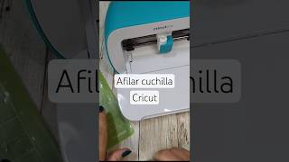 Afilar la cuchilla de tu Cricut