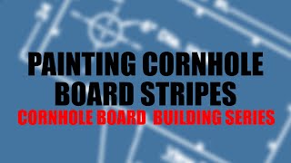 Painting Cornhole Board Stripes