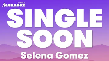 Selena Gomez - Single Soon (Karaoke Version)