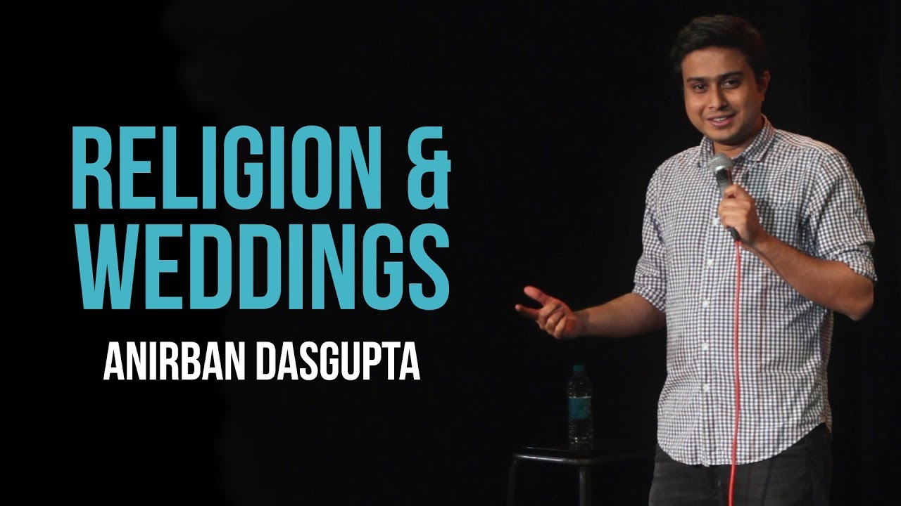 Religion and weddings Anirban Dasgupta stand up comedy YouTube