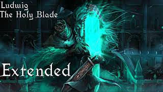 Bloodborne OST - Ludwig, the Holy Blade | (Extended)