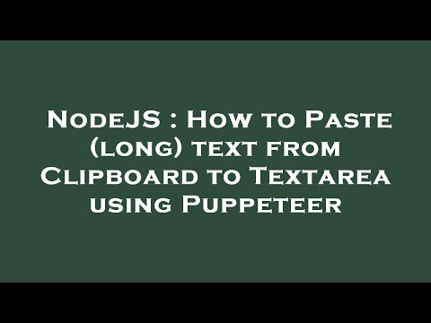 NodeJS : How to Paste (long) text from Clipboard to Textarea using Puppeteer