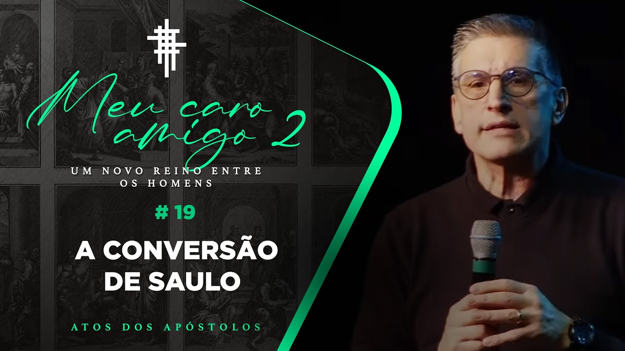 #19 - A conversão de Saulo - Zé Bruno - Meu Caro Amigo 2