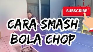 Cara Smash Bola Chop