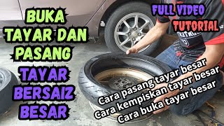 Cara Buka & Pasang Tayar Besar 120/17 dengan Mudah l FULL VIDEO TUTORIAL