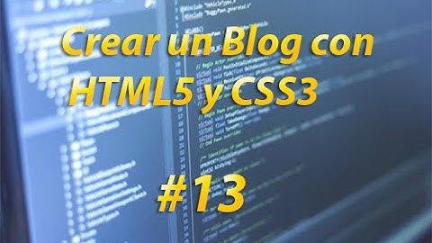 13. Creación de un Blog Con HTML5 Y CSS3 - Añadido de contenido a la página index [Estructura]