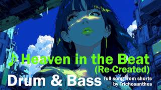 [FullSong] Heaven in the Beat (Re-Created) #DnB #dance #RnB #edm #hardcore #rap