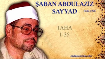 Şaban Abdulaziz Sayyad - Taha 1-35   شعبان عبدالعزيز الصياد سورة طه