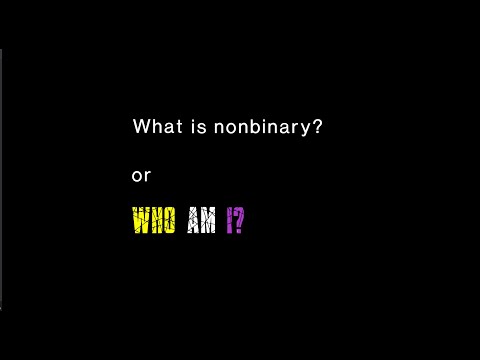 What is nonbinary or who am I?