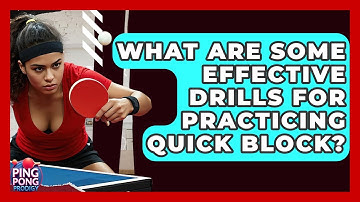 What Are Some Effective Drills For Practicing Quick Block? - Ping Pong Prodigy