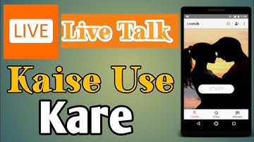 #livetalk Live Talk App Kaisa Use Kare ! How To Use Live Talk App In Android Mobile