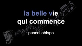 pascal obispo | la belle vie qui commence | lyrics | paroles | letra |