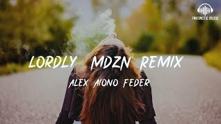 Alex Aiono Feder - Lordly (MDZN Remix) [ lyric ]