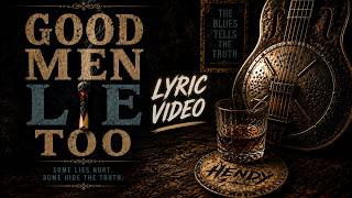 Hendy - Good Men Lie Too (Official Lyric Video)