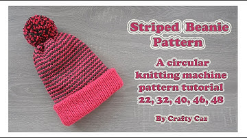 Super Striped Reversible Beanie Pattern Tutorial for Circular Knitting Machines #knitting