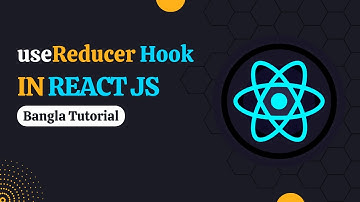 useReducer Hook in React JS | Bangla Tutorial. useReducer Hook