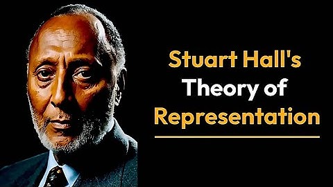 Stuart Hall Theory of Representation