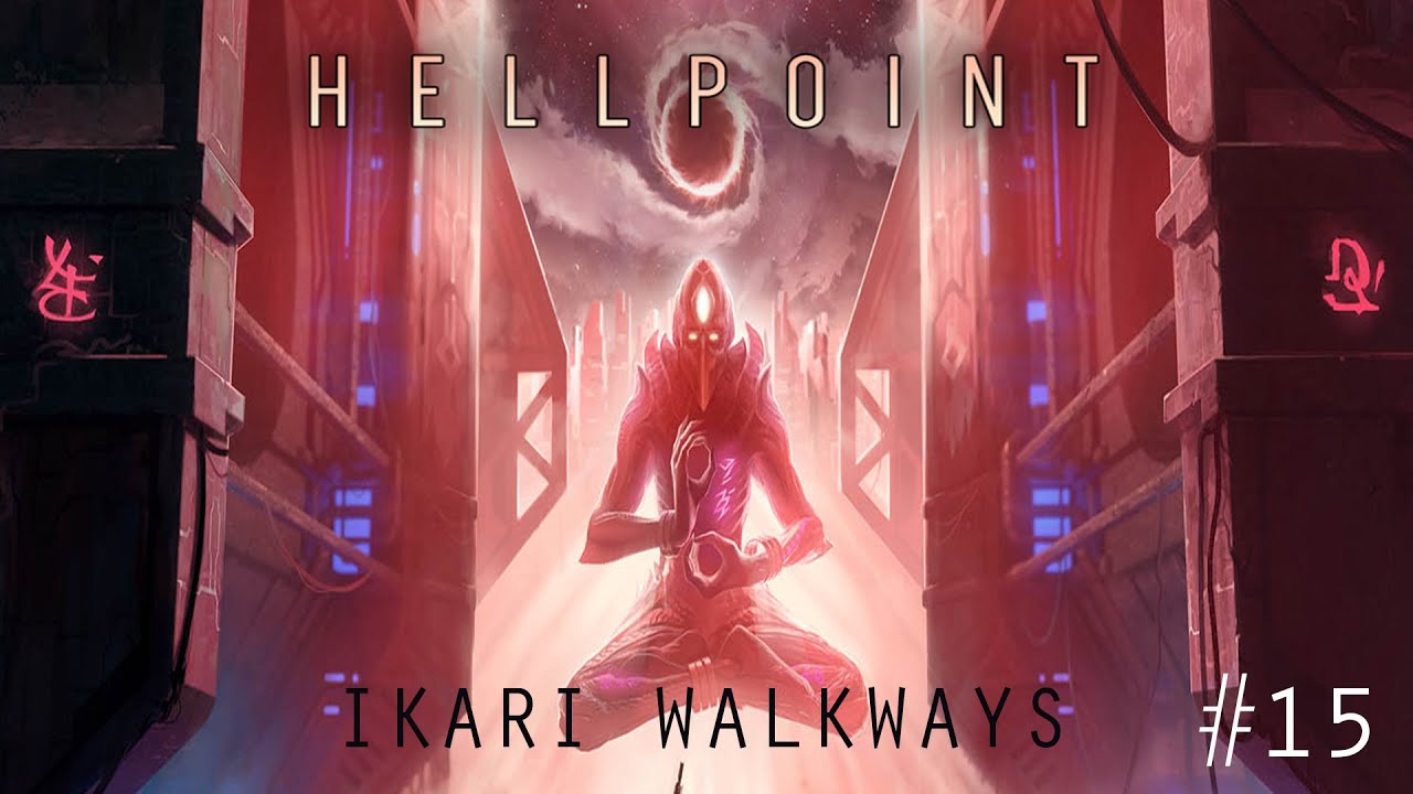 HELLPOINT Gameplay Walkthrough Part 15 – Ikari Walkways #1