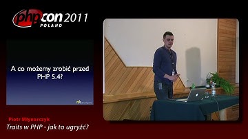Piotr Młynarczyk: Traits w PHP jak to ugryźć?