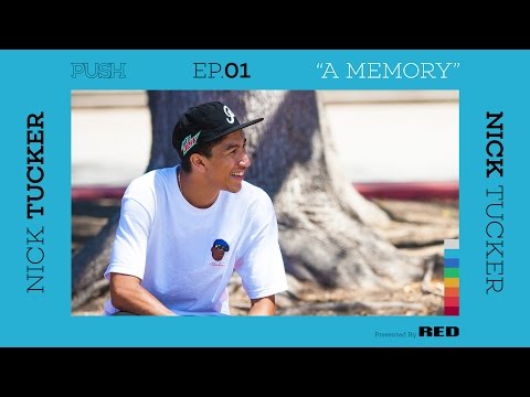 PUSH | Nick Tucker: A Memory - Episode 1