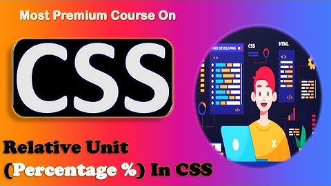 Relative Units (Percentage) | Relative units css | Percentage % units CSS.