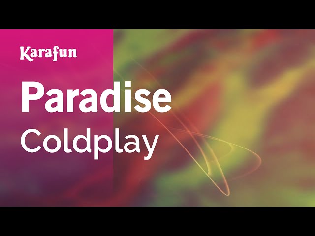 Coldplay - Paradise  Music Video, Song Lyrics and Karaoke