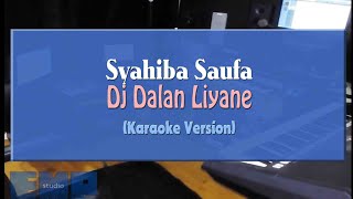 Syahiba Saufa - Dj Dalan Liyane (KARAOKE TANPA VOCAL)