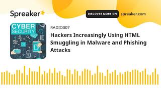 Hackers Increasingly Using HTML Smuggling in Malware and Phishing Attacks