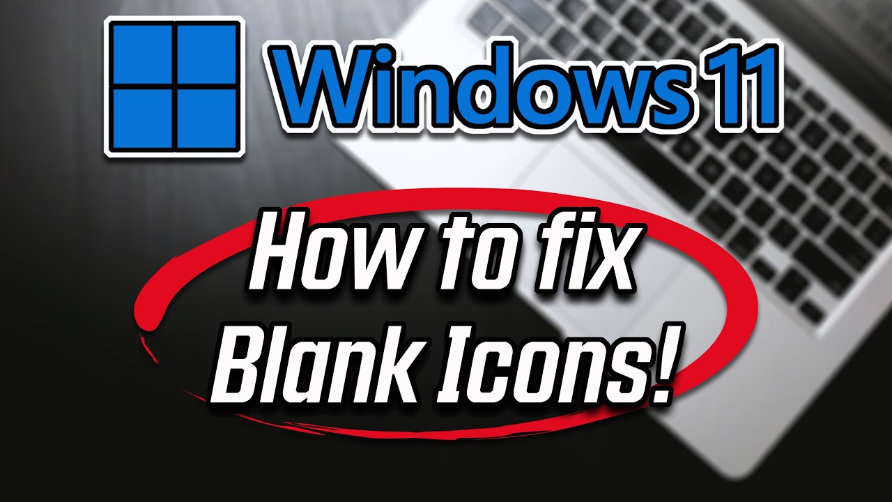 How to Fix White Corrupted Icon or Blank Icons on Windows 11 [Tutorial] -  YouTube