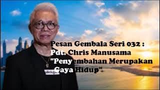 Pesan Gembala Seri 032 : Pdt. Chris Manusama 'Penyembahan Merupakan Gaya Hidup'