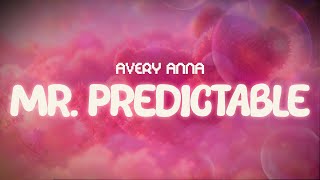 avery anna ✨ mr. predictable ✨ ~ lyrics