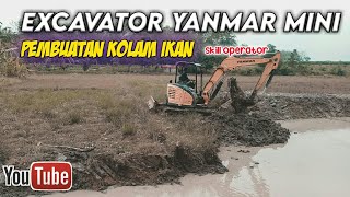 🔥🔥excavator yanmar mini | pembuatan kolam dengan excavator