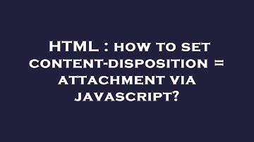HTML : how to set content-disposition = attachment via javascript?
