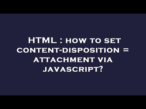 HTML : how to set content-disposition = attachment via javascript?