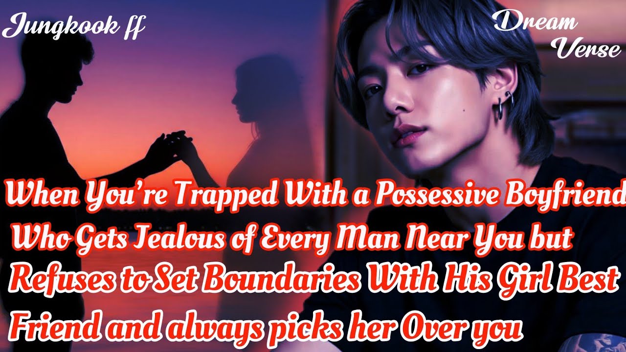 Jungkook ff/When You’re Trapped With a Possessive Boyfriend Who Gets Jealous of Every Man Near ...