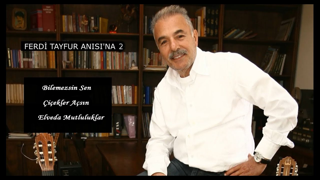 Ferdi Tayfur Anısı 'na 2.Bölüm ( En çok sevilen 3 eseri)