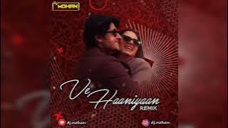 Ve Haaniyan - Remix ( Dj Mohan ) Out Now#