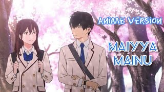 Maiyya Mainu || Anime Version || AMV