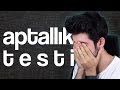 APTALLIK TESTİ! (Idiot Test)