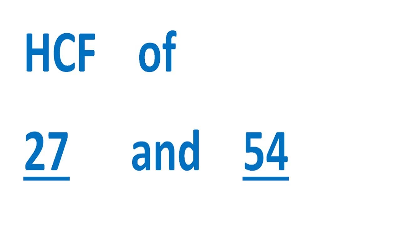 HCF Of 27 And 54 YouTube hcf-of-27-and-54-youtube
