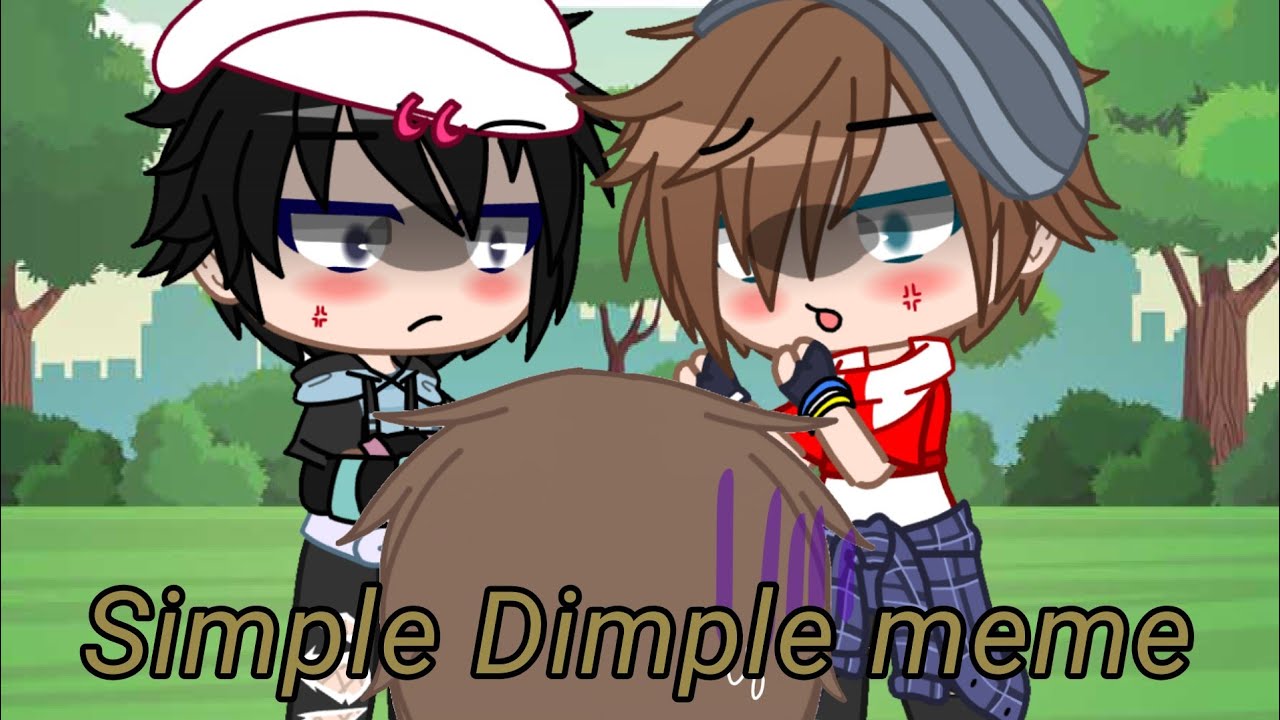 Simple Dimple meme//GC// - YouTube