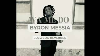 Byron Messia - Wa Me Do (Slowed & Reverbed)