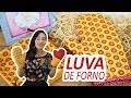 LUVA DE FORNO_FÁCIL E RÁPIDO! LEIA A DESCRIÇÃO