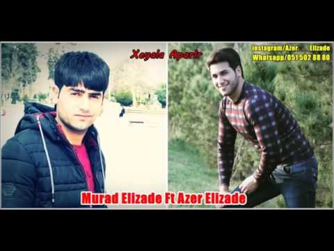 Murad Elizade Ft Azer Elizade Xeyala Aparir 2017 Audio MP4 NET AZ